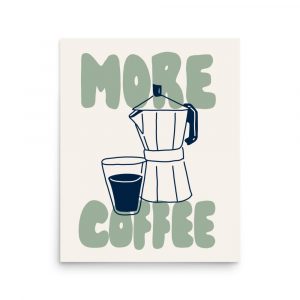 More Coffee Wall Art Print | Cute Kitchen Coffee Poster | Modern Café Decor